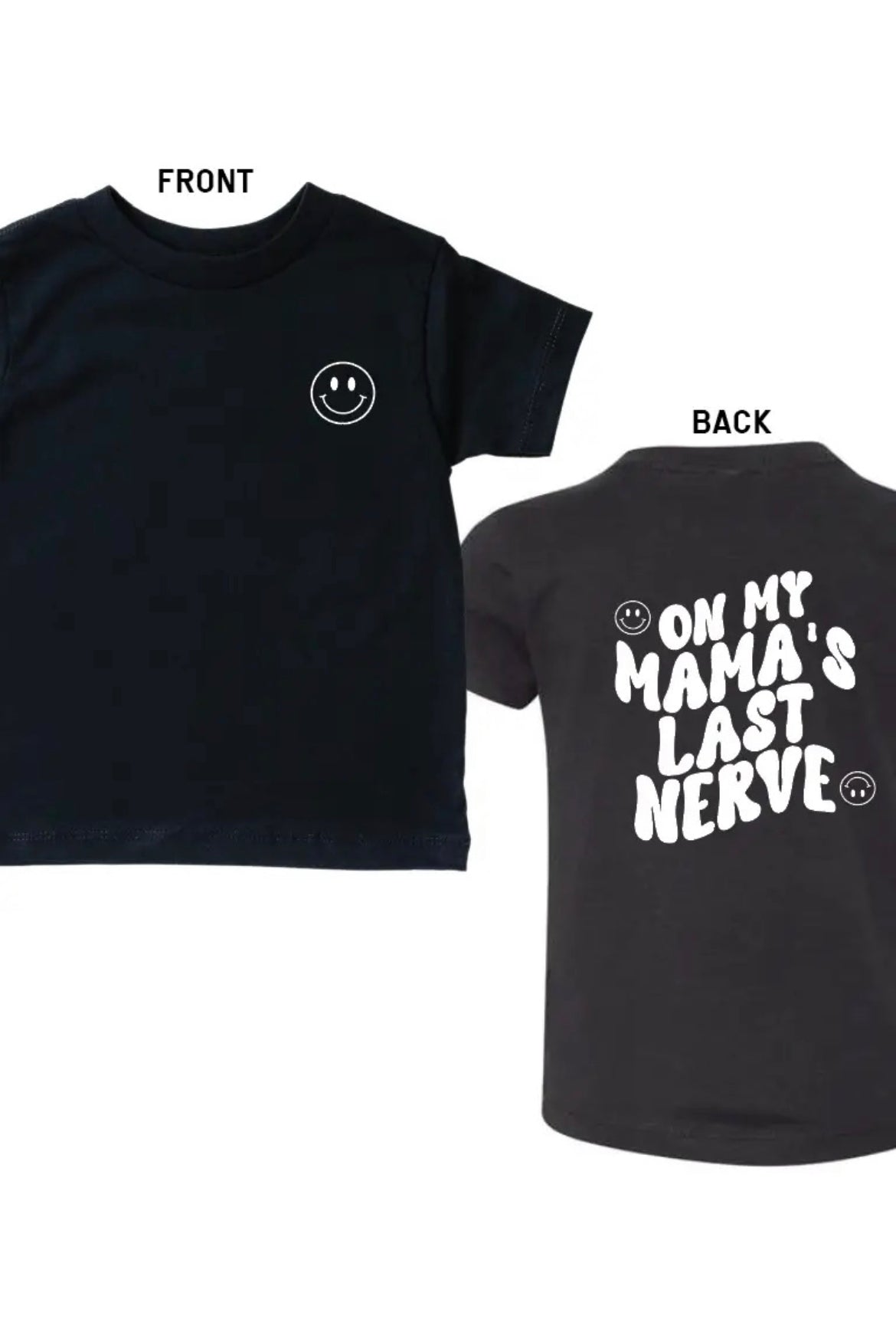 ON MY MAMA’S LAST NERVE Tee