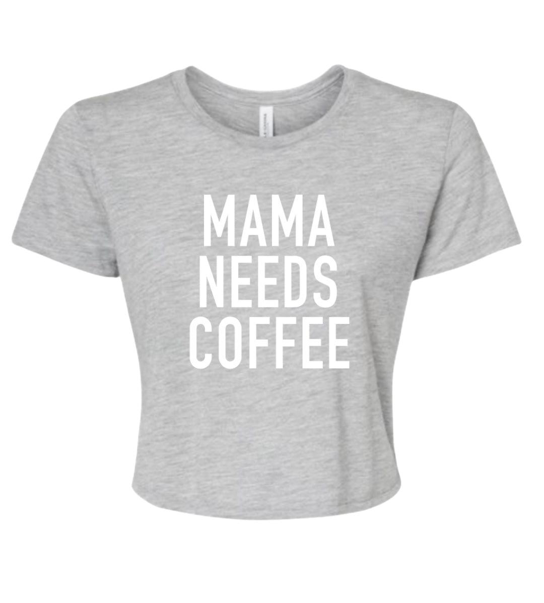 MAMA’S NEEDS COFFEE Crop Tee| Gray