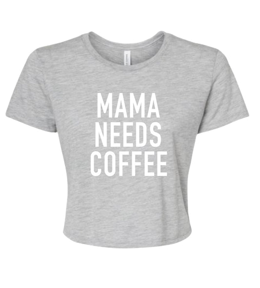 MAMA’S NEEDS COFFEE Crop Tee| Gray