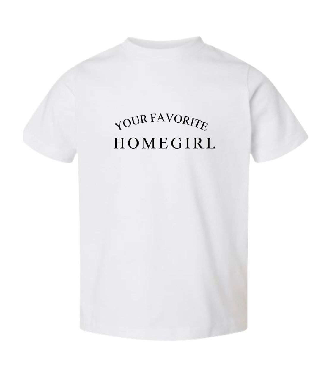 YOUR FAVORITE HOMEGIRL