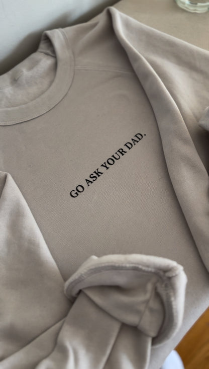 GO ASK YOUR DAD. Crew Neck | Heather Dust or Light Gray