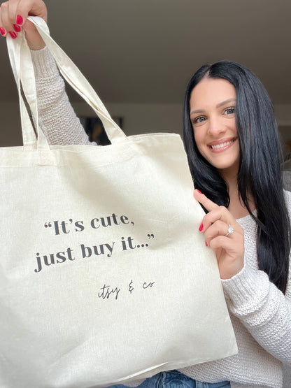 “IT’S CUTE, JUST BUY IT…” Shopping Tote Bag