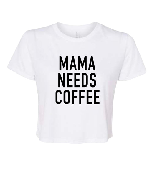 MAMA NEEDS COFFEE Crop Tee | White