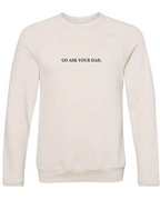 GO ASK YOUR DAD. Crew Neck | Heather Dust or Light Gray